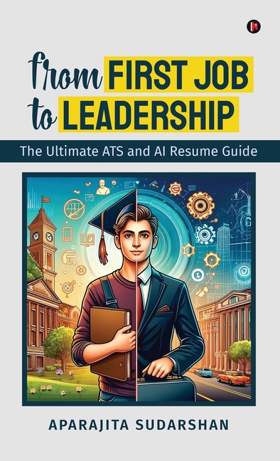 From First Job to Leadership: The Ultimate ATS and AI Resume Guide