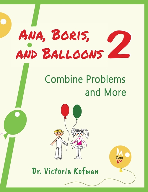 Ana, Boris, and Balloons 2: Combine Problems and More
