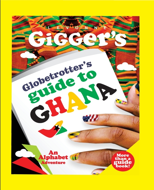 Globetrotter's Guide to Ghana: An Alphabet Adventure