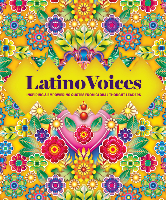 Latino Voices: Inspiring & Empowering Quotes from Global Thought Leaders
