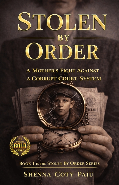 Stolen By Order: A Mother's Fight Against a Corrupt Court System
