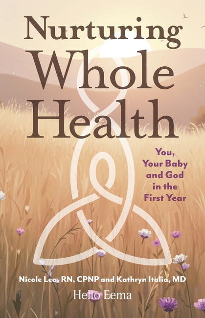 Nurturing Whole Health: You, Your Baby and God in the First Year