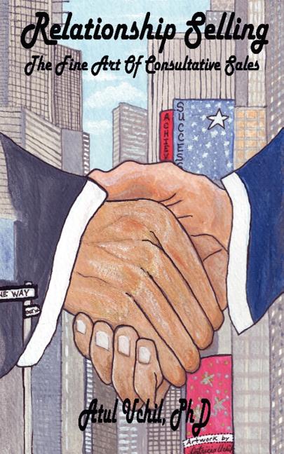 Relationship Selling: The Fine Art of Consultative Sales