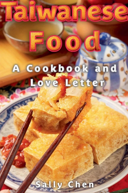 Taiwanese Food: A Cookbook and Love Letter