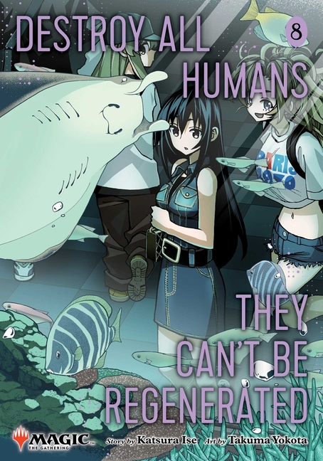 Destroy All Humans. They Can't Be Regenerated. a Magic: The Gathering Manga, Vol. 8: Limited Edition Magic: The Gathering Card Included in First Print