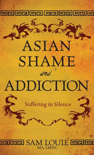 Asian Shame and Addiction: Suffering in Silence