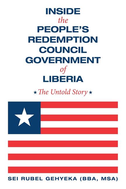Inside the People'S Redemption Council Government of Liberia: The Untold Story