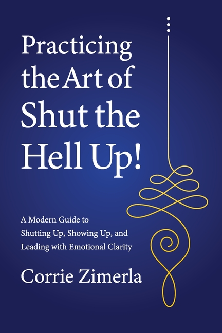 Practicing the Art of Shut the Hell Up!