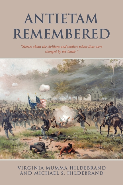 Antietam Remembered: "Stories about the civilians and soldiers whose lives were changed by the battle."