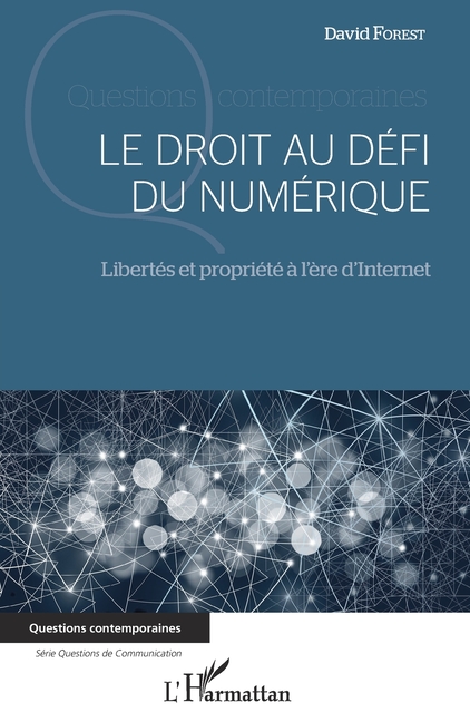 Le droit au défi du numérique: Libertés et propriété à l'ère d'Internet