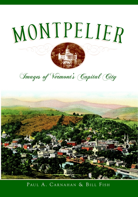 Montpelier: Images of Vermont's Capital City