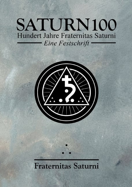 Saturn100: Hundert Jahre Fraternitas Saturni