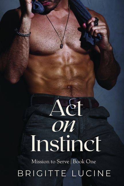 Act on Instinct: Mission to Serve: Book 1