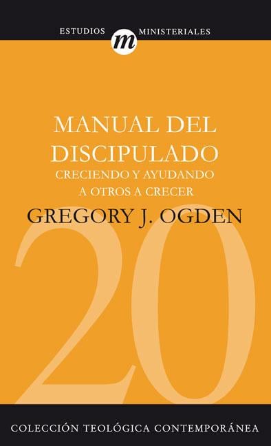 El Manual del Discipulado: Creciendo Y Ayudando a Otros a Crecer