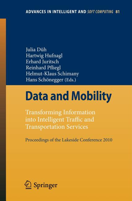 Data and Mobility: Transforming Information Into Intelligent Traffic and Transportation Services. Proceedings of the Lakeside Conference 2010