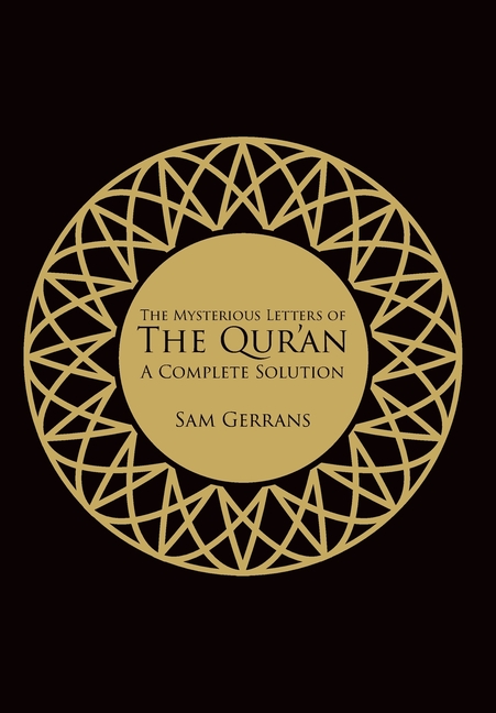 The Mysterious Letters of the Qur'an: A Complete Solution