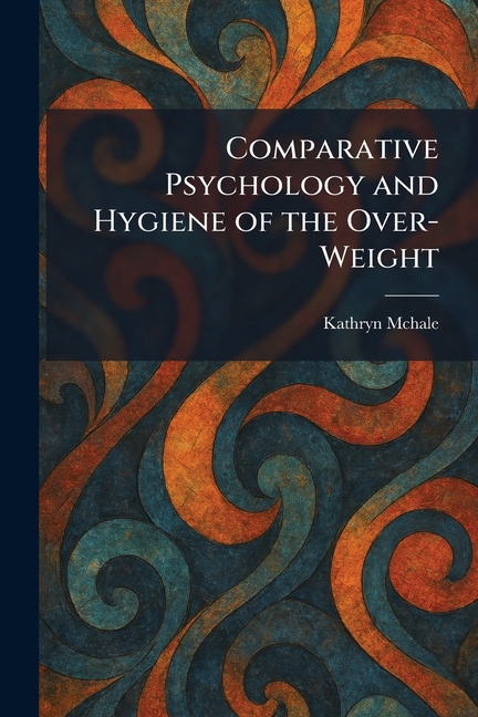 Comparative Psychology and Hygiene of the Over-Weight