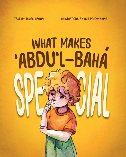 What Makes ʻAbdu'l-Bahá Special
