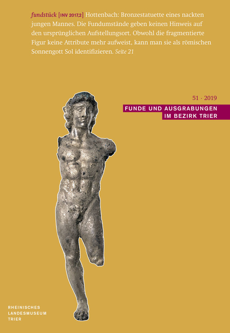 Funde Und Ausgrabungen Im Bezirk Trier 51/2019: Aus Der Arbeit Des Rheinischen Landesmuseums Trier