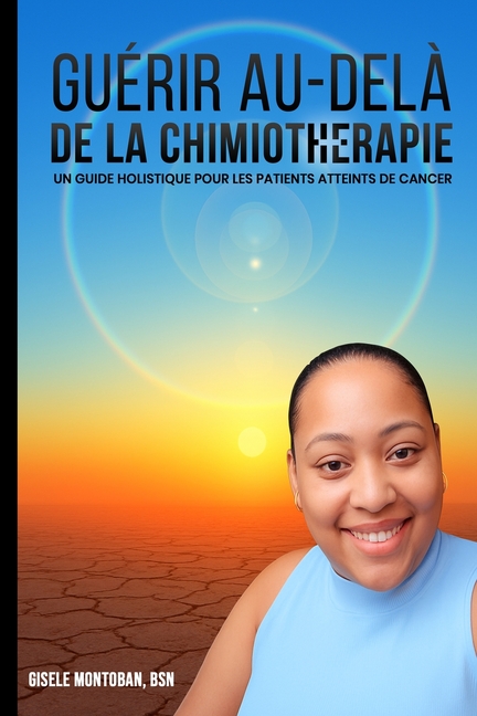 Guérir au-delà de la chimiothérapie: Un guide holistique pour les patients atteints de cancer