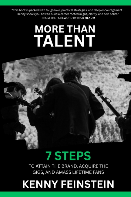 More Than Talent: 7 Steps To Attain The Brand, Acquire The Gigs, and Amass Lifetime Fans