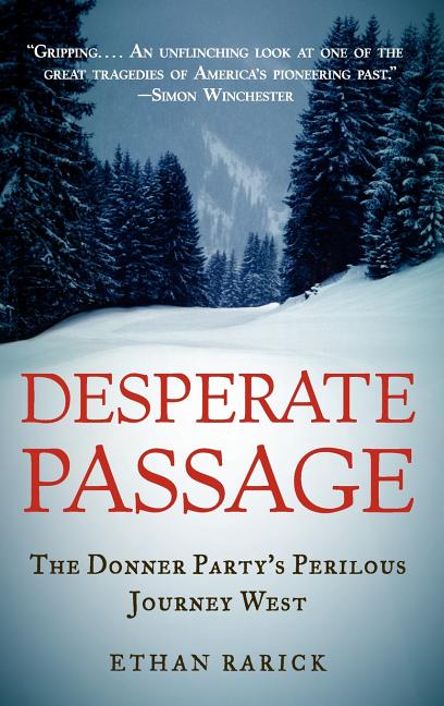 Desperate Passage: The Donner Party's Perilous Journey West