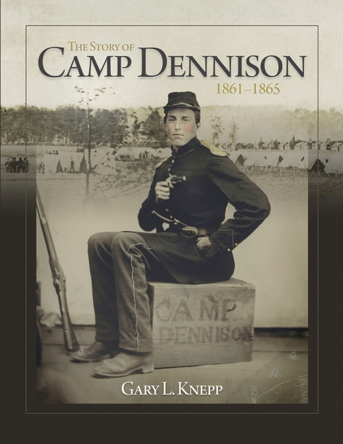The Story of Camp Dennison - 1861-1865