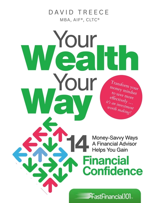 Your Wealth Your Way: 14 Money-Savvy Ways a Financial Advisor Helps You Gain Financial Confidence