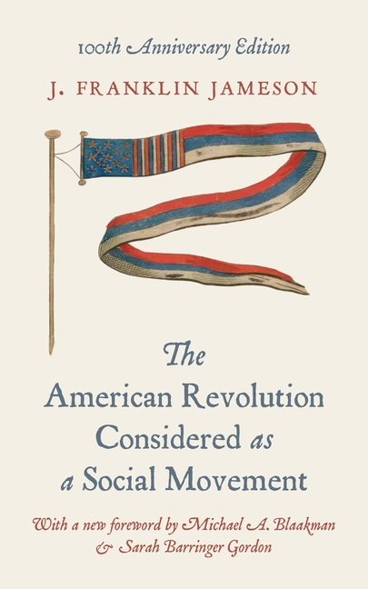 The American Revolution Considered as a Social Movement: 100th Anniversary Edition