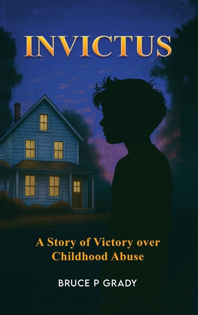 Invictus: A story of victory over childhood abuse