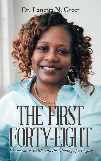 The First Forty-Eight: Perseverance, Faith, and the Making of a Legacy