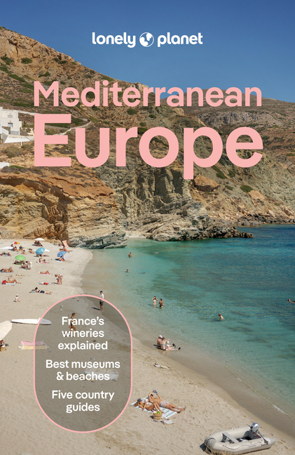 Lonely Planet Mediterranean Europe: Plan the Trip of a Lifetime Detailed Itineraries & Maps Insider Tips Covers France, Greece, Italy, Spain and Turki