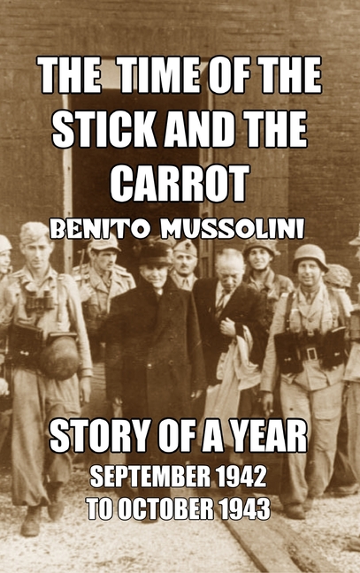 The Time of the Stick and the Carrot: Story of a Year, October 1942 to September 1943
