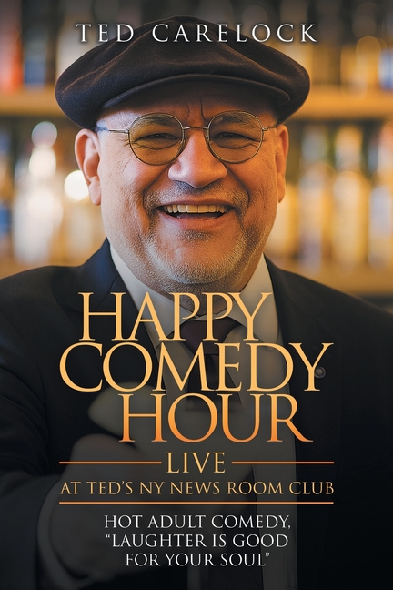 "HAPPY COMEDY HOUR" (live) at Ted's NY News Room Club: HOT Adult Comedy "Laughter Is Good For Your Soul"