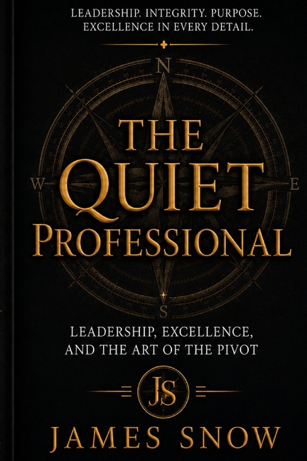 The Quiet Professional: Leadership, Excellence, and the Art of the Pivot