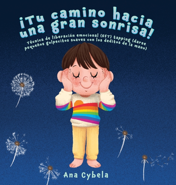 ¡Tu Camino Hacia una Gran Sonrisa!: Técnica de Liberación Emocional (EFT) Tapping (darse Pequeños Golpecitos Suaves con Los Deditos de la Mano) (Spani