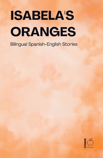 Isabela's Oranges: Bilingual Spanish-English Stories