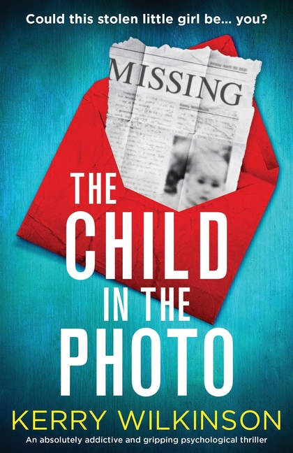 The Child in the Photo: An absolutely addictive and gripping psychological thriller