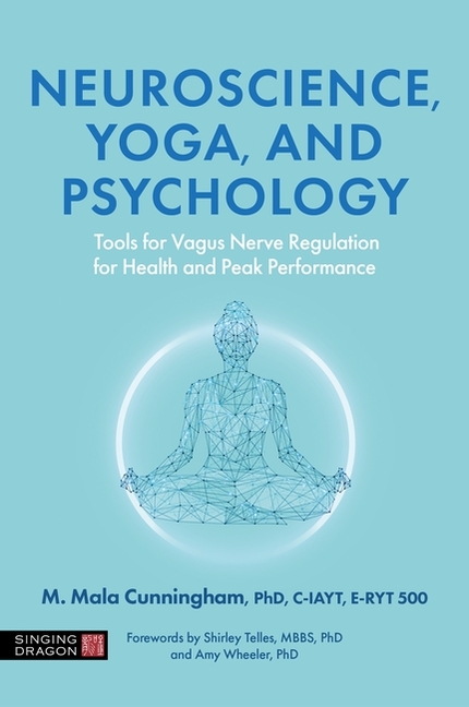 Neuroscience, Yoga, and Psychology: Tools for Vagus Nerve Regulation for Health and Peak Performance