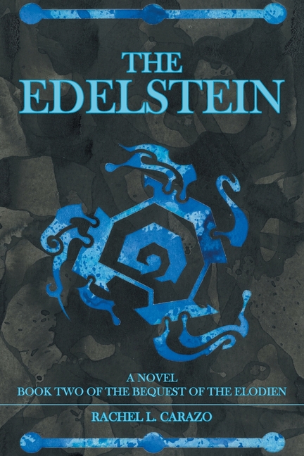 The Edelstein: Book Two of the Bequest of the Elodien a Novel