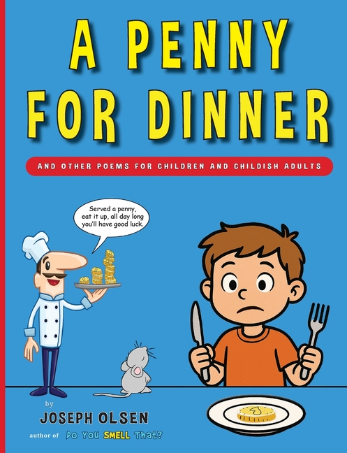 A Penny for Dinner: And Other Poems for Children and Childish Adults