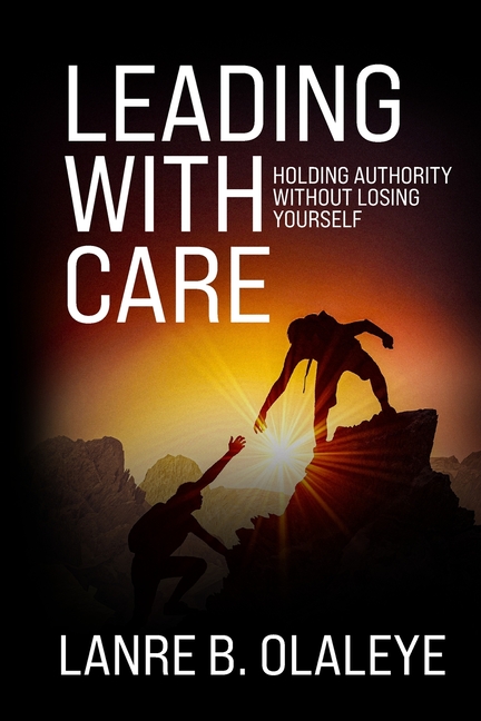 Leading With Care: Holding Authority Without Losing Yourself