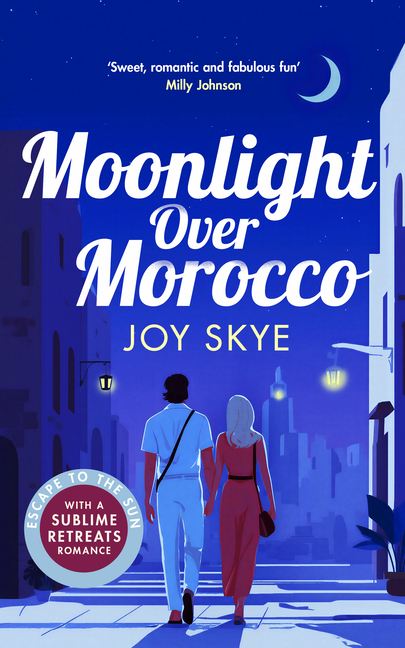 Moonlight Over Morocco: A Heart-Warming Romance Full of Second Chances and Unexpected Love