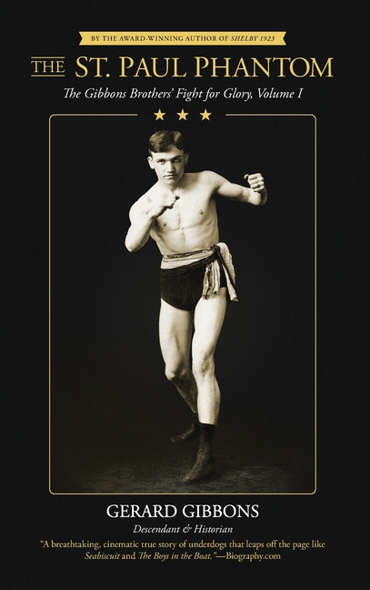 The St. Paul Phantom: The Gibbons Brothers' Fight for Glory, Volume I