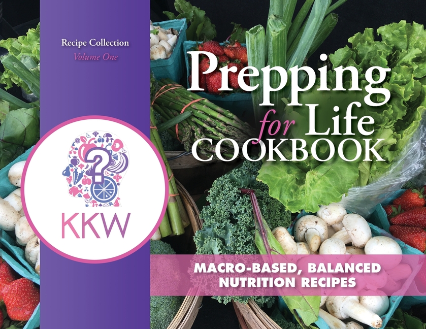 Prepping for Life Cookbook: Macro-based, balanced nutrition recipes