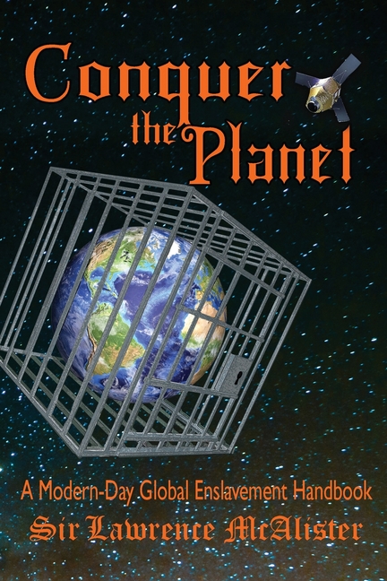Conquer the Planet: A Modern-Day Global Enslavement Handbook