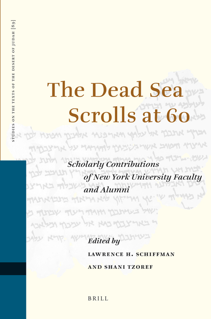 The Dead Sea Scrolls at 60: Scholarly Contributions of New York University Faculty and Alumni