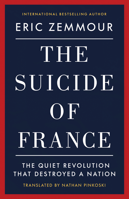 The Suicide of France: The Quiet Revolution That Destroyed a Nation