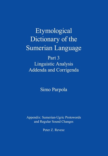 Etymological Dictionary of the Sumerian Language, Part 3: Linguistic Analysis, Addenda and Corrigenda