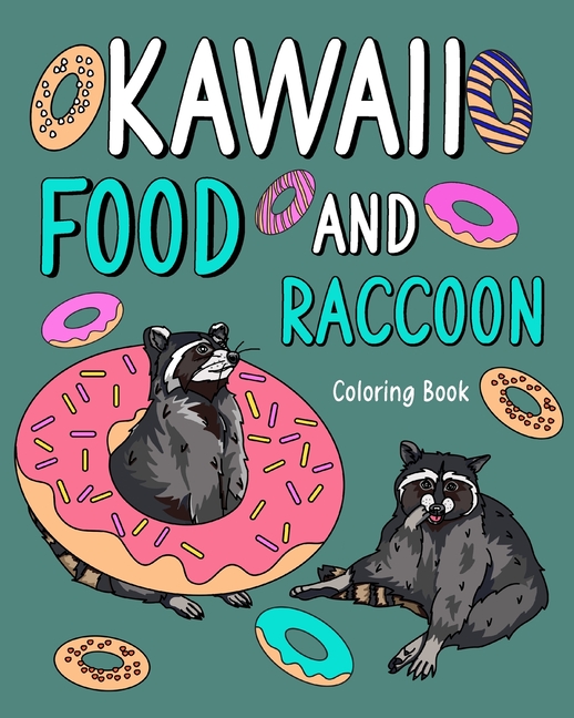 Kawaii Food and Raccoon Coloring Book: Adult Activity Art Pages, Painting Menu Cute and Funny Animal Picture